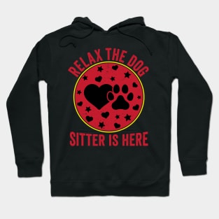 dog sitter Relax the dog sitter is here shirt is a, Dog sitter thank you gifts Hoodie